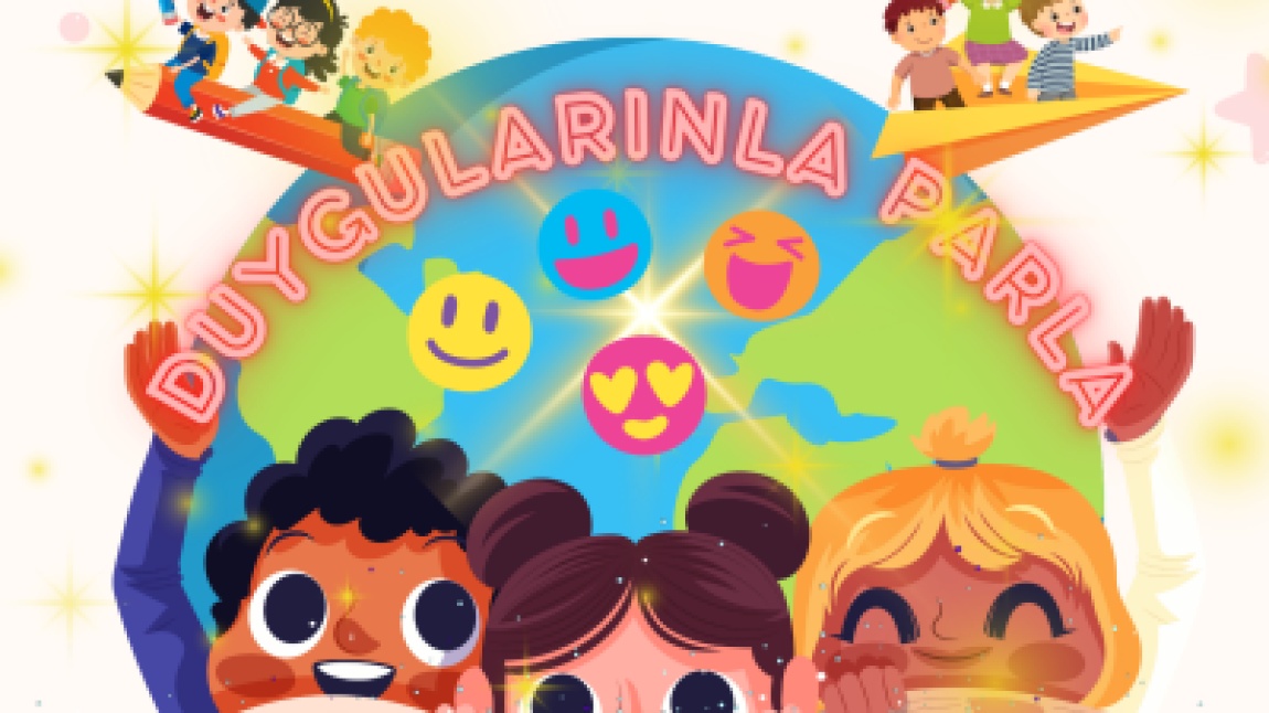 DUYGULARINLA PARLA- SHINE WITH YOUR EMOTIONS 